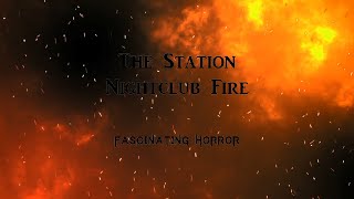 The Station Nightclub Fire  A Short Documentary  Fascinating Horror [upl. by Rekyr676]