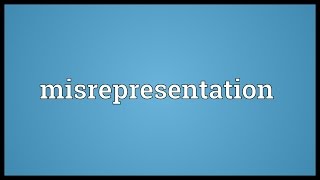 Misrepresentation Meaning [upl. by Wiggins]