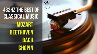 Best Classical Music 432Hz 》Mozart • Beethoven • Bach • Chopin 》Piano Violin amp Orchestral [upl. by Ioyal]